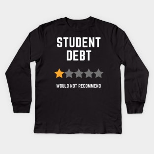 Student Debt, Would Not Recommend Kids Long Sleeve T-Shirt